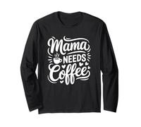 Mama Needs caffè Divertente Stanco Mamma Moglie Caffeina Amante Citazione Maglia a Manica