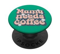 MAMA NEEDS COFFEE - Madre ha bisogno di caffè PopSockets PopGrip Adesivo