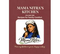 Mama Nitra's Kitchen: Volume One Recipes for Family Comfort