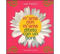 M'ama non m'ama. Ditelo con un fiore