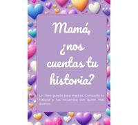 Mamá, ¿nos cuentas tu historia?: Un libro guiado para madres con varios hijos. Comparte la historia de tu vida con quienes más quieres.