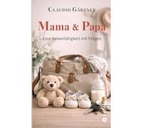Mama & Papa: Eine Nebentätigkeit mit Folgen