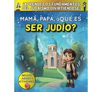 Mamá, papá, ¿qué ES SER judío? - ¡Aprende los fundamentos del judaísmo divirtiéndose! (Libro infantil judío, cultura judía)