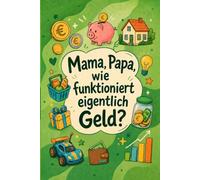 Mama, Papa, wie funktioniert eigentlich Geld?