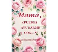 Mamá, ¿puedes ayudarme con…? (Edición Rosa): Un diario de recuerdos de 214 páginas (15,2 x 22,9 cm) para conservar el cariño, la gracia y las historias de vida de mamá