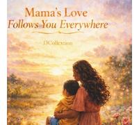 Mama’s Love Follows You Everywhere
