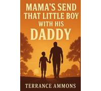 Mama’s Send That Little Boy with His Daddy