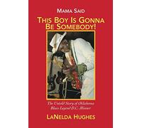Mama Said, 'this Boy's Gonna Be Somebody!': The Untold Story of Oklahoma Blues Legend D.C. Minner