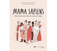 Mama sapiens: une histoire des mères à travers les âges