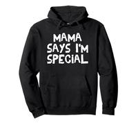 Mama Says I'm Special - Maglietta Divertente Felpa con Cappuccio