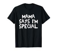 Mama Says I'm Special - Maglietta divertente Maglietta
