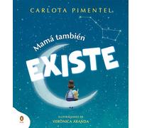 Mamá también existe/ Mom Is Always There: Celebrando la maternidad con un libro único para regalar el Día de la Madre