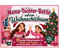 Mama-Tochter-Battle unterm Weihnachtsbaum: 25 lustige Weihnachtsspiele für Mutter und Tochter - Das ultimative Rätsel- und Quiz-Turnier