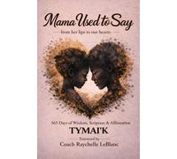 MAMA USED TO SAY: 365 Days of Wisdom, Scripture & Affirmation