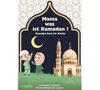 Mama was ist Ramadan? Ramadan Buch für Kinder Ramadan Lernheft Mitmachbuch ab 5 Jahre