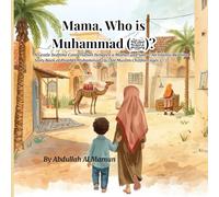 Mama, Who is Muhammad ﷺ?: A Gentle Bedtime Conversation Between a Mother and Son - An Islamic Bedtime Story Book of Prophet Muhammad (ﷺ) for Muslim Children Ages 3-7