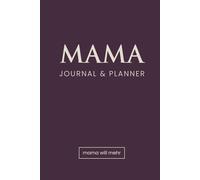 Mama will mehr - Journal & Planner für berufstätige Mütter: Mit Coaching-Impulsen, Wochen- & Monatsplanung, Selbstfürsorge-Check-ins und ... | Planung und persönliche Entwicklung