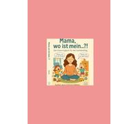 Mama wo ist mein.....? Das Chaos - Logbuch für den Familienalltag: Willkommen im ganz normalen Wahnsinn des Familienalltags!
