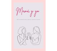 Mamá y yo: 50 aventuras para coleccionar