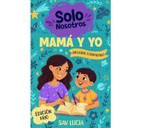 Mamá y Yo: Un diario guiado para que madres e hijos compartan, jueguen y se conecten