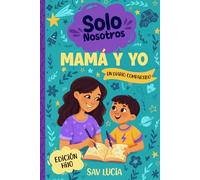 Mamá y Yo: Un diario guiado para que madres e hijos compartan, jueguen y se conecten