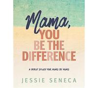 Mama, you be the difference: mama, you be the difference - Seneca Jessie