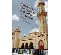 Mamadou Diouf Tolerance, Democracy, and Sufis in Senegal (Tascabile)