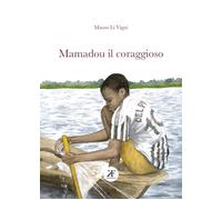 Mamadou il coraggioso - Li Vigni Mauro