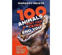Mamadou Ndiaye 100 Animals That Can Fcking End You (Copertina rigida)