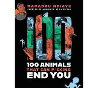 Mamadou Ndiaye 100 Animals That Can Fcking End You (Tascabile)