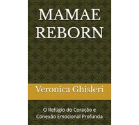 MAMAE REBORN: O Refúgio do Coração e Conexão Emocional Profunda