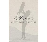 Maman c'est ton histoire