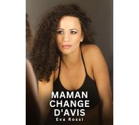 Maman change d'avis: Histoires Erotiques de Sexe Explicite Hard pour Adultes - Contes Interdites et Taboues: 780