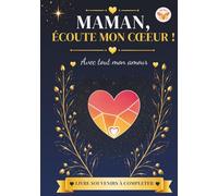 Maman, écoute mon coeur: Livre souvenir à compléter
