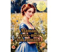 Maman, écris-moi ton roman !: Livre de 350 questions à compléter pour offrir à sa maman
