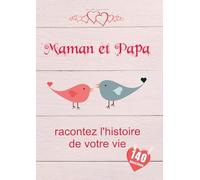 Maman et Papa, racontez l'histoire de votre vie: Un livre de souvenirs précieux pour Maman et Papa | Un cadeau tendre pour les parents