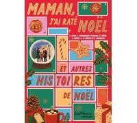 Maman, j'ai raté Noël et autres histoires de Noël