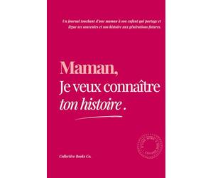 Maman, Je veux connaître ton histoire