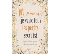 Maman, je veux tous les petits secrets !: Journal guidé pour les mères : Histoires et leçons du cœur