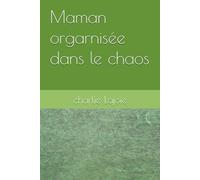 Maman orgarnisée dans le chaos