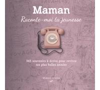 Maman, Raconte-moi ta jeunesse : 365 souvenirs à écrire pour revivre vos plus belles années • Journal guidé • Cadeau Fête des Mères, Anniversaire, Noël