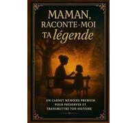 Maman, raconte-moi ta légende: Un carnet mémoire premium
