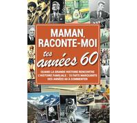 Maman, raconte-moi tes années 60: Journal de souvenirs pour sa Maman, un cadeau pour la fête des Mères, un anniversaire ou Noël