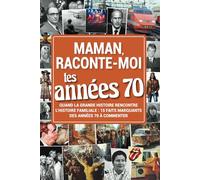Maman, raconte-moi tes années 70: Journal de souvenirs pour sa Maman, un cadeau pour la fête des Mères, un anniversaire ou Noël