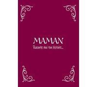 Maman, raconte moi ton histoire: 7x10 po, 18×25 cm, 180 pages, 400 questions, COULEURS INTERIEURES couverture souple et brillante