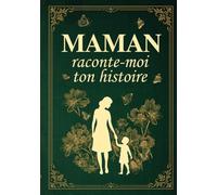 Maman, raconte-moi ton histoire: Journal Guidé À Remplir De Souvenirs Pour Connaître La Femme Qu’elle Était Avant D’être Maman | Idée Cadeau Femme Original Pour Fête Des Mères Ou Anniversaire