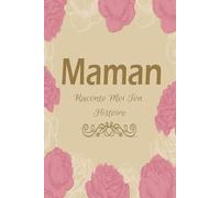 Maman Raconte Moi Ton Histoire: sa Vie et ses Souvenirs racontés dans ce Journal à Compléter et Partager