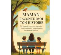 Maman, Raconte-moi ton histoire ! Ta vie, tes souvenirs, nos racines | Livre à compléter et à offrir à ses enfants | Un cadeau original pour votre Mère, son anniversaire ou Noël