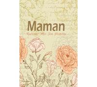 Maman Raconte-Moi Ton Histoire: Un Journal-Cadeau pour Maman - Préserver ses Souvenirs les plus Précieux