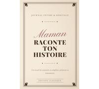 Maman, Raconte Ton Histoire: Le journal de souvenirs à compléter et à transmettre | Idée cadeau original pour maman | Album de famille et mémoire